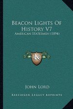 Beacon Lights Of History V7: American Statesmen (1894)