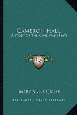 Cameron Hall: A Story Of The Civil War (1867)