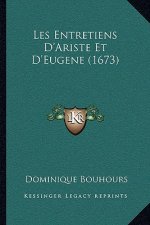 Les Entretiens D'Ariste Et D'Eugene (1673)