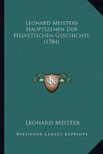 Leonard Meisters Hauptszenen Der Helvetischen Geschichte (1784)