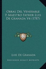 Obras Del Venerable P. Maestro Father Luis De Granada V4 (1787)