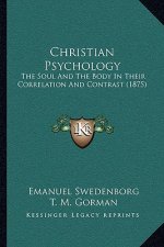 Christian Psychology: The Soul And The Body In Their Correlation And Contrast (1875)