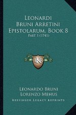 Leonardi Bruni Arretini Epistolarum, Book 8: Part 1 (1741)