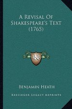 A Revisal Of Shakespeare's Text (1765)