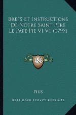 Brefs Et Instructions De Notre Saint Pere Le Pape Pie VI V1 (1797)