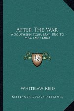 After The War: A Southern Tour, May, 1865 To May, 1866 (1866)