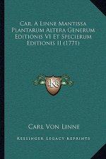 Car. A Linne Mantissa Plantarum Altera Generum Editionis VI Et Specierum Editionis II (1771)