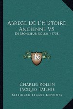 Abrege De L'Histoire Ancienne V5: De Monsieur Rollin (1754)