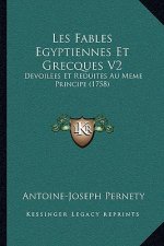 Les Fables Egyptiennes Et Grecques V2: Devoilees Et Reduites Au Meme Principe (1758)