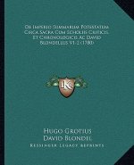 De Imperio Summarum Potestatum Circa Sacra Cum Scholiis Criticis, Et Chronologicis Ac David Blondellus V1-2 (1780)