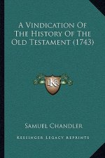 A Vindication Of The History Of The Old Testament (1743)