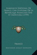 Almanach National De France, L'an Huitieme De La Republique Francoise Une Et Indivisible (1799)