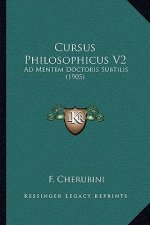 Cursus Philosophicus V2: Ad Mentem Doctoris Subtilis (1905)