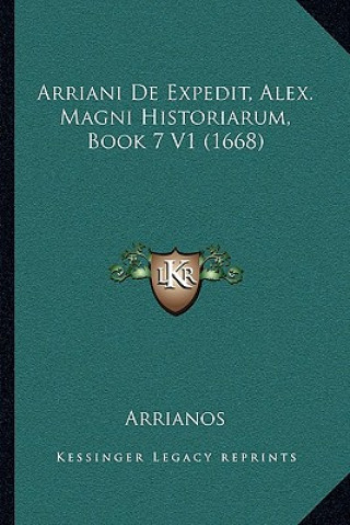 Arriani De Expedit, Alex. Magni Historiarum, Book 7 V1 (1668)