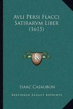 Avli Persi Flacci Satirarvm Liber (1615)