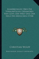 Anmerkungen Uber Die Vernunftigen Gedancken Von Gott, Der Welt Und Der Seele Des Menschen (1724)