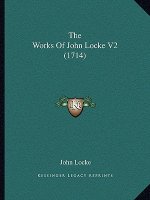 The Works Of John Locke V2 (1714)