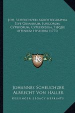 Joh. Scheuchzeri Agrostographia Sive Graminum, Juncorum, Cyperorum, Cyperoidum, Tisque Affinium Historia (1775)
