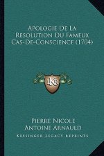 Apologie De La Resolution Du Fameux Cas-De-Conscience (1704)