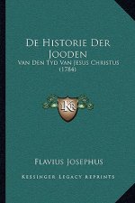 De Historie Der Jooden: Van Den Tyd Van Jesus Christus (1784)