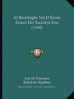 Af-Beeldinghe Van D'Eerste Eeuwe Der Societeyt Jesu (1640)