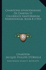Charitonis Aphrodisiensis de Chaerea Et Callirrhoe Amatoriarum Narrationum, Book 8 (1783)