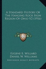 A Standard History Of The Hanging Rock Iron Region Of Ohio V2 (1916)