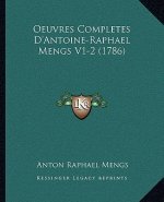 Oeuvres Completes D'Antoine-Raphael Mengs V1-2 (1786)