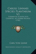 Caroli Linnaei Species Plantarum V1: Exhibentes Plantas Rite Cognitas, Ad Genera Relatas (1762)