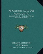 Anciennes Loix Des Francois V1: Conservees Dans Les Coutumes Angloises (1779)