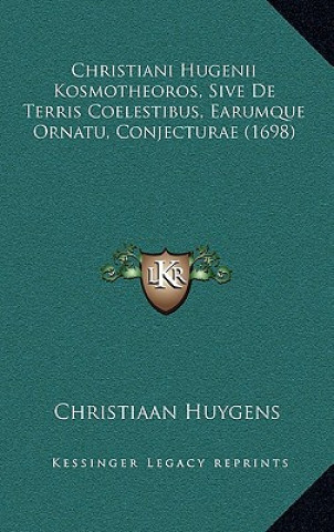 Christiani Hugenii Kosmotheoros, Sive De Terris Coelestibus, Earumque Ornatu, Conjecturae (1698)