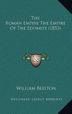 The Roman Empire The Empire Of The Edomite (1853)
