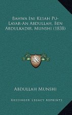 Bahwa Ini Kesah Pu-Layar-An Abdullah, Ben Abdulkadir, Munshi (1838)