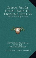 Ossian, Fils De Fingal, Barde Du Troisieme Siecle V5: Poesies Galliques (1797)
