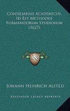 Consiliarius Academicus, Id Est Methodus Formandorum Studiorum (1627)