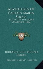 Adventures Of Captain Simon Suggs: Late Of The Tallapoosa Volunteers (1846)