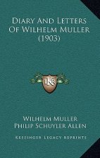 Diary And Letters Of Wilhelm Muller (1903)