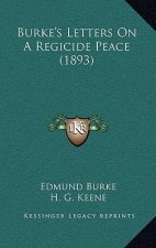 Burke's Letters On A Regicide Peace (1893)