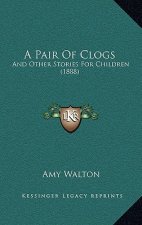 A Pair Of Clogs: And Other Stories For Children (1888)