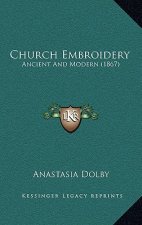 Church Embroidery: Ancient And Modern (1867)