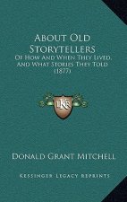 About Old Storytellers: Of How And When They Lived, And What Stories They Told (1877)