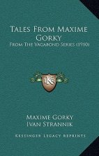 Tales From Maxime Gorky: From The Vagabond Series (1910)