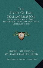 The Story Of Egil Skallagrimsson: Being An Icelandic Family History Of The Ninth And Tenth Centuries (1893)