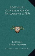 Boethius's Consolation Of Philosophy (1785)