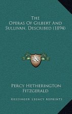 The Operas Of Gilbert And Sullivan, Described (1894)