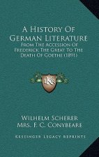 A History Of German Literature: From The Accession Of Frederick The Great To The Death Of Goethe (1891)