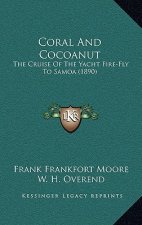 Coral And Cocoanut: The Cruise Of The Yacht Fire-Fly To Samoa (1890)