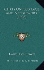 Chats On Old Lace And Needlework (1908)