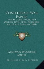 Confederate War Papers: Fairfax Court House, New Orleans, Seven Pines, Richmond And North Carolina (1883)