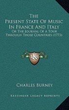 The Present State Of Music In France And Italy: Or The Journal Of A Tour Through Those Countries (1773)